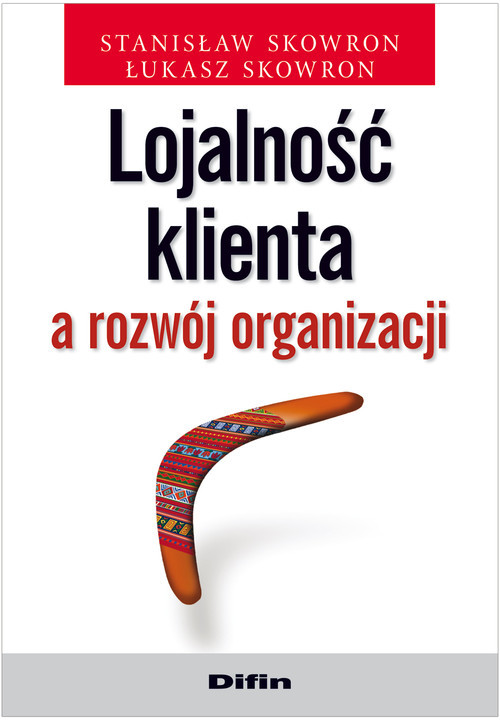okładka Lojalność klienta a rozwój organizacji książka | Stanisław Skowron, Łukasz Skowron