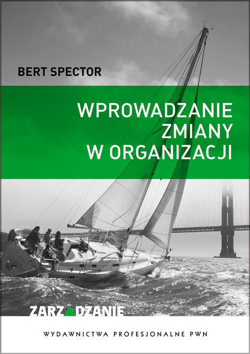 okładka Wprowadzanie zmiany w organizacji Teoria w praktyce książka | Spector Bert