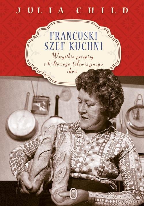 okładka Francuski szef kuchni książka | Julia Child