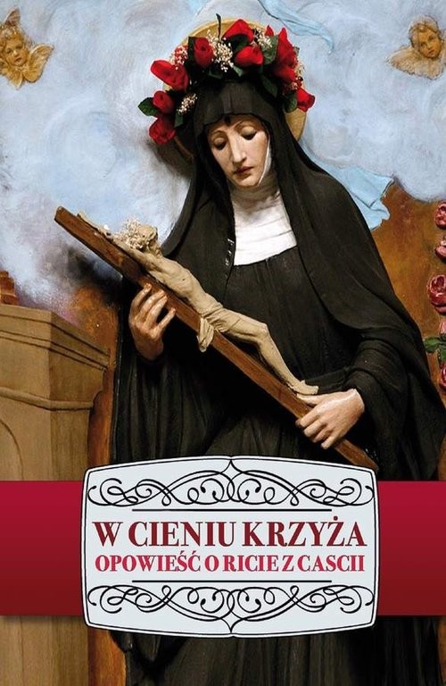okładka W cieniu krzyża Opowieśc o Ricie z Cacii książka | Izabela Marciniak