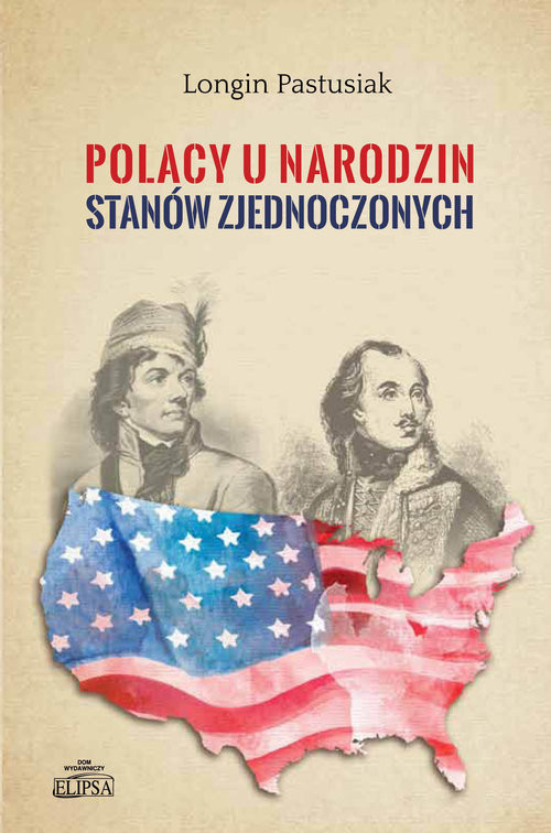 okładka Polacy u narodzin Stanów Zjednoczonych książka | Longin Pastusiak
