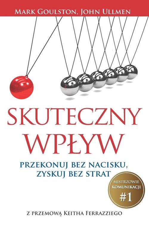 okładka Skuteczny wpływ Przekonuj bez nacisku, zyskuj bez strat. książka | Mark Goulston, John Ullmen