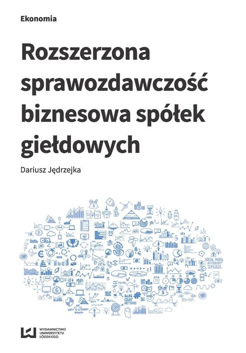 okładka Rozszerzona sprawozdawczość biznesowa spółek giełdowych książka | Jędrzejka Dariusz