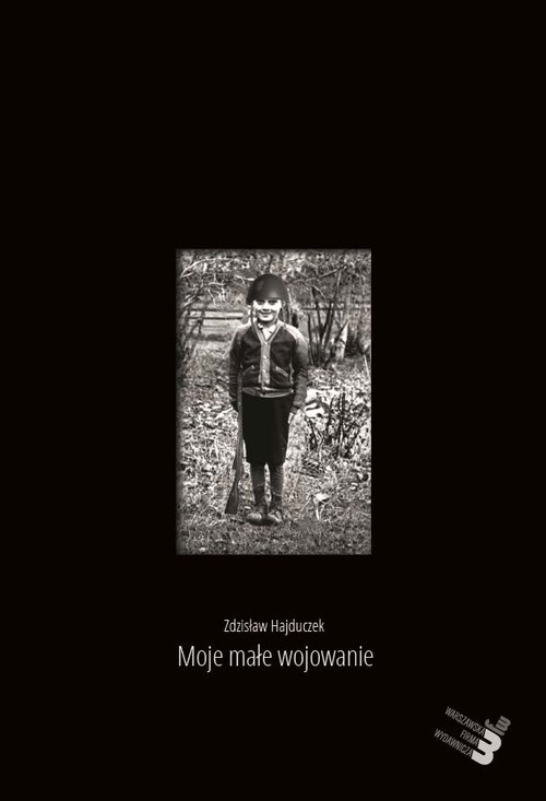 okładka Moje małe wojowanie książka | Zdzisław Hajduczek