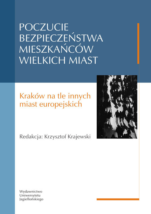 okładka Poczucie bezpieczeństwa mieszkańców wielkich miast Kraków na tle innych miast europejskich red. Krzysztof Krajewski książka