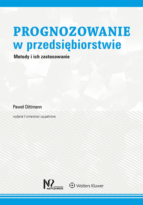 okładka Prognozowanie w przedsiębiorstwie Metody i ich zastosowanie książka | Paweł Dittmann