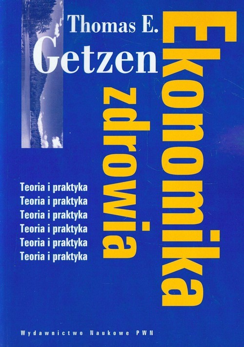 okładka Ekonomika zdrowia Teoria i praktyka książka | Thomas E. Getzen