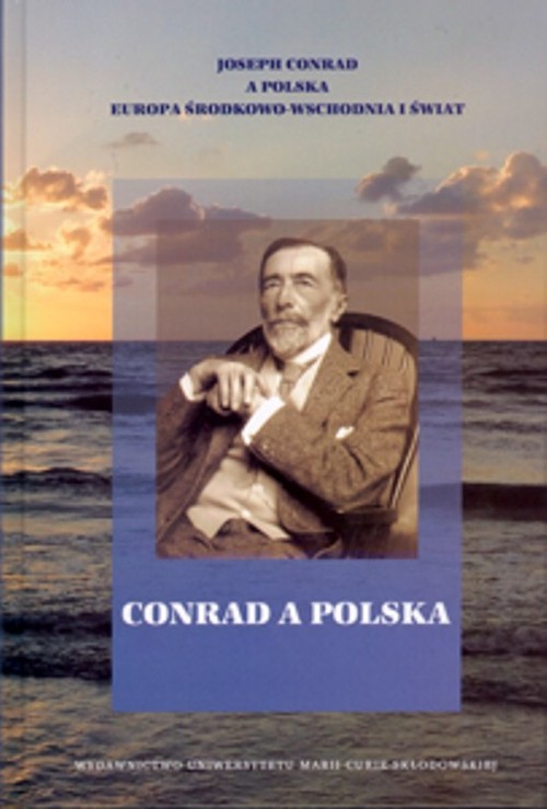 okładka Conrad a Polska Joseph Conrad a Polska Europa Środkowo-Wschodnia i świat tom 1 książka