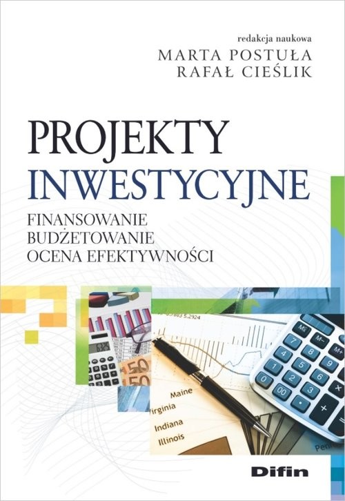 okładka Projekty inwestycyjne Finansowanie, budżetowanie, ocena efektywności książka | Marta Postuła, Rafał Cieślik