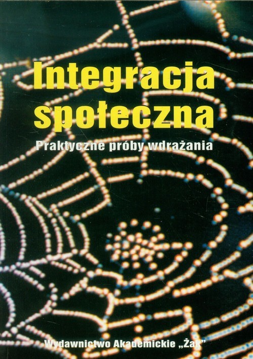 okładka Integracja społeczna Praktyczne próby wdrażania książka
