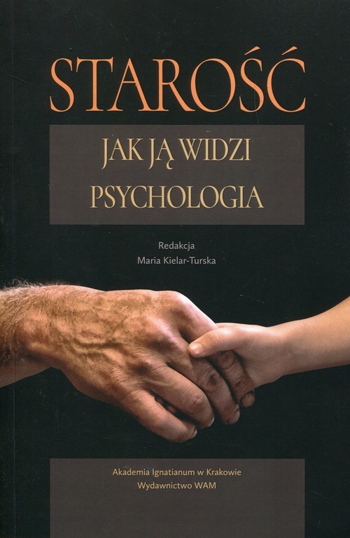 okładka Starość Jak ją widzi psychologia książka