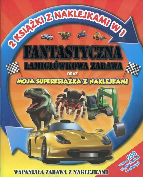 okładka Fantastyczna łamigłówkowa zabawa Moja superksiążka z naklejkami 2 książki z naklejkami w jednej książka