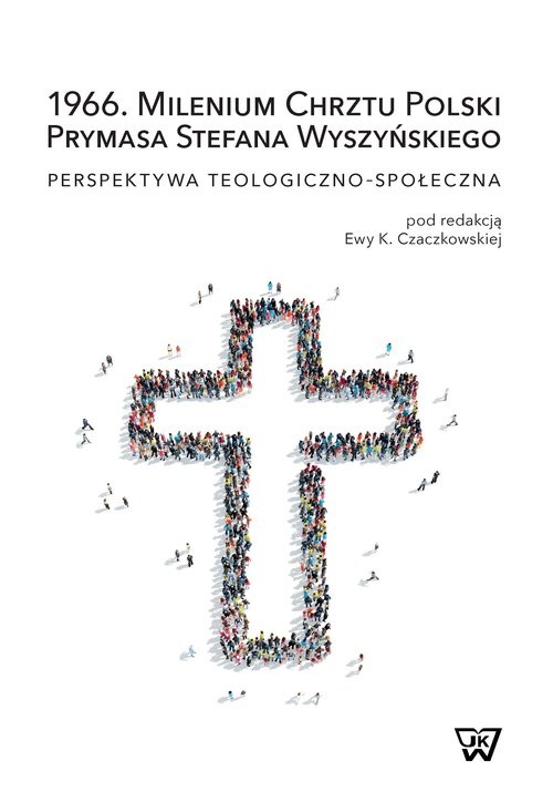 okładka 1966. Milenium Chrztu Polski Prymasa Stefana Wyszyńskiego Perspektywa teologiczno-społeczna książka