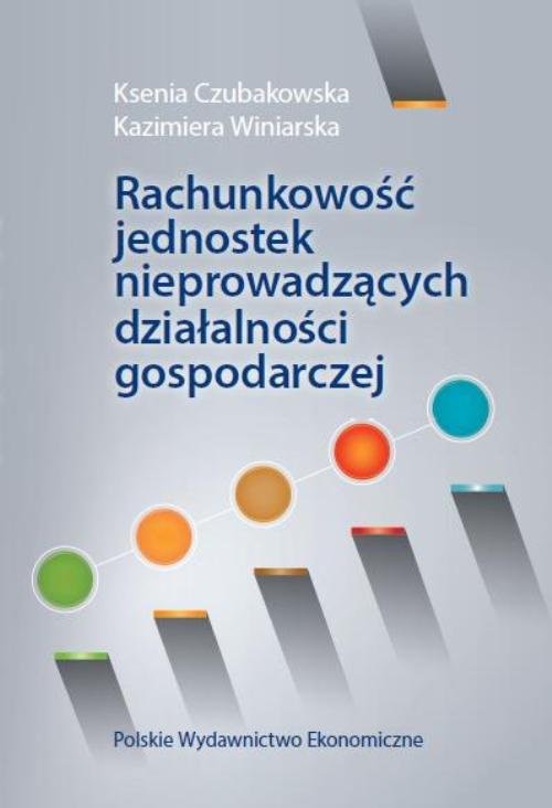 okładka Rachunkowość jednostek nieprowadzących działalności gospodarczej książka | Ksenia Czubakowska, Kazimiera Winiarska