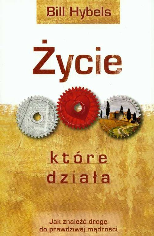 okładka Życie które działa Jak znaleźć drogę do prawdziwej mądrości książka | Bill Hybels