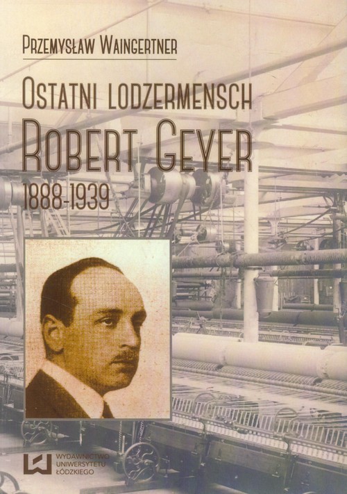 okładka Ostatni lodzermensch Robert Geyer 1888-1939 książka | Przemysław Waingertner