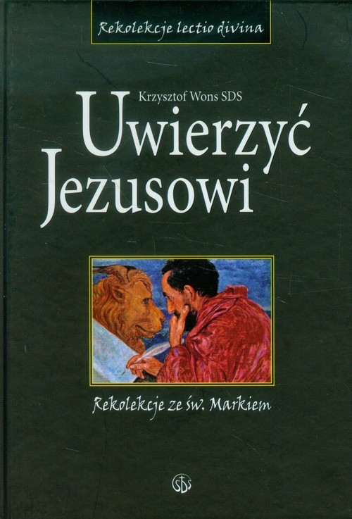 okładka Uwierzyć Jezusowi Rekolekcje ze św. Markiem książka | Krzysztof Wons