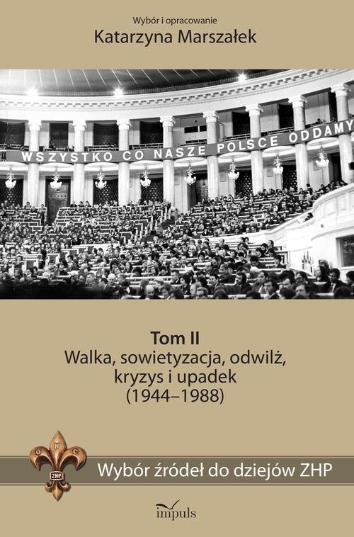 okładka Wybór źródeł do dziejów ZHP Tom 2 Walka, sowietyzacja, odwilż, kryzys i upadek (1944–1988) książka | Marszałek Katarzyna