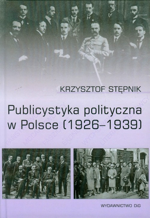 okładka Publicystyka polityczna w Polsce 1926-1939 książka | Stępnik Krzysztof