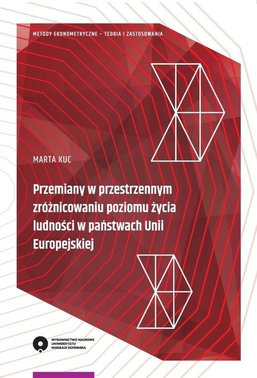 okładka Przemiany w przestrzennym zróżnicowaniu poziomu życia ludności w państwach Unii Europejskiej książka | Kuc Marta