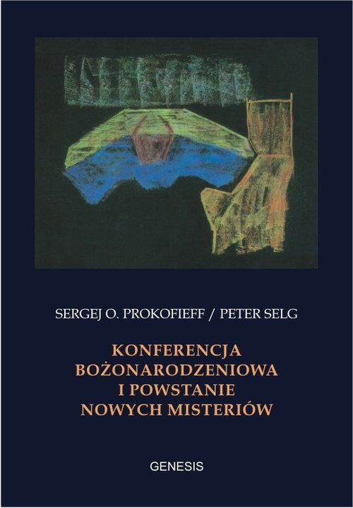 okładka Konferencja Bożonarodzeniowa i powstanie nowych misteriów książka | Sergej O. Prokofieff, Peter Selg