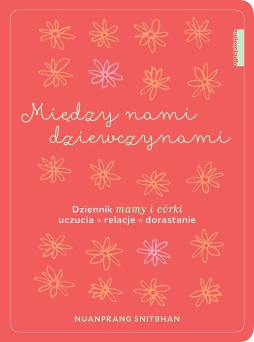 okładka Między nami dziewczynami. Dziennik mamy i córki książka | Nuanprang Snitbhan