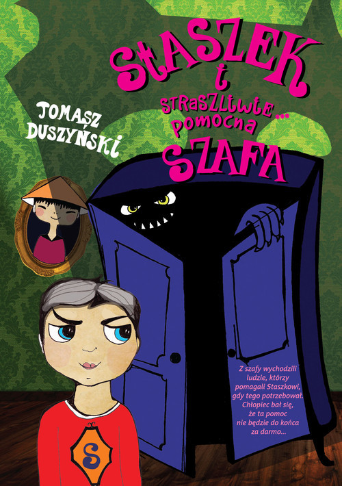 okładka Staszek i straszliwie... pomocna szafa książka | Tomasz Duszyński