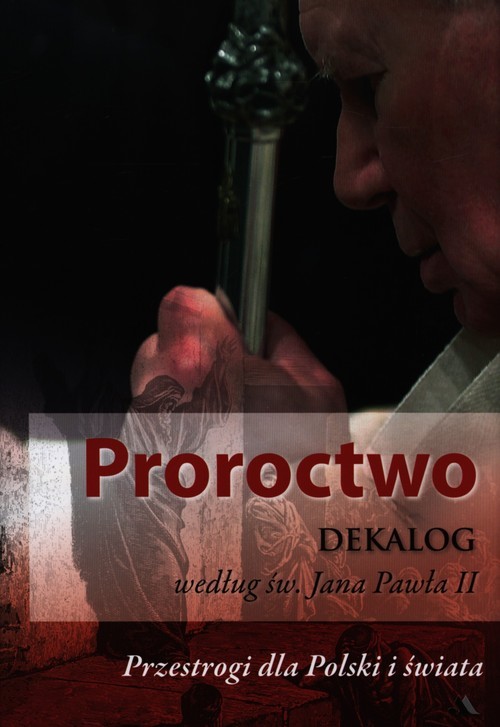 okładka Proroctwo Dekalog wg św.Jana Pawła II książka