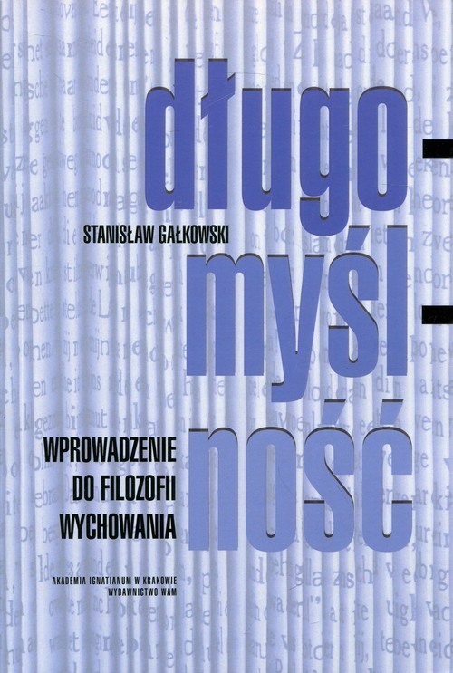 okładka Długomyślność Wprowadzenie do filozofii wychowania książka | Gałkowski Stanisław