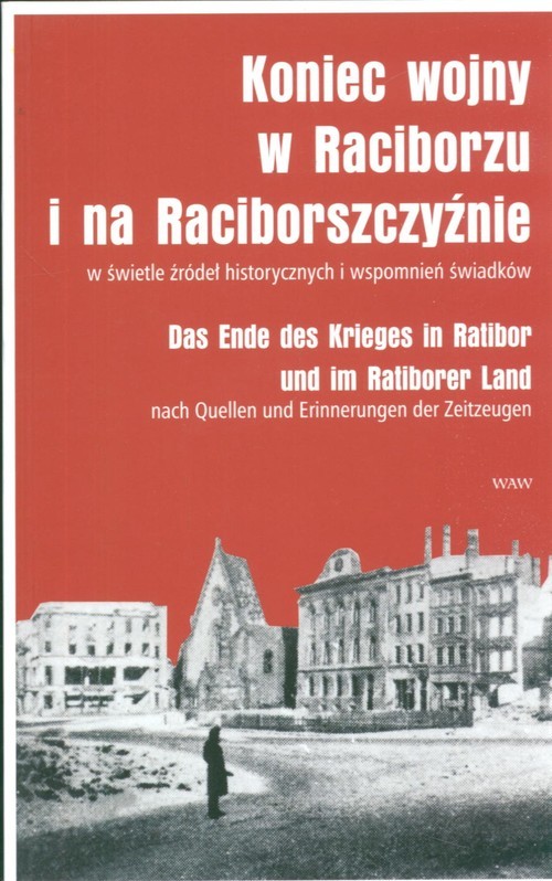okładka Koniec wojny w Raciborzu i na Raciborszczyźnie książka