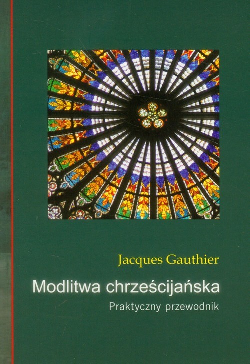 okładka Modlitwa chrześcijańska Praktyczny przewodnik książka | Gauthier Jacques