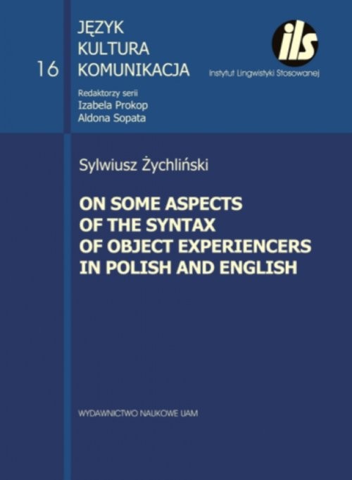 okładka On some aspects of the syntax of object Experiencers in Polish and English książka | Sylwiusz Żychliński