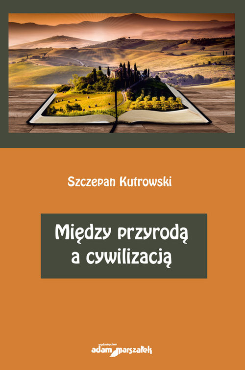 okładka Między przyrodą a cywilizacją książka | Kutrowski Szczepan