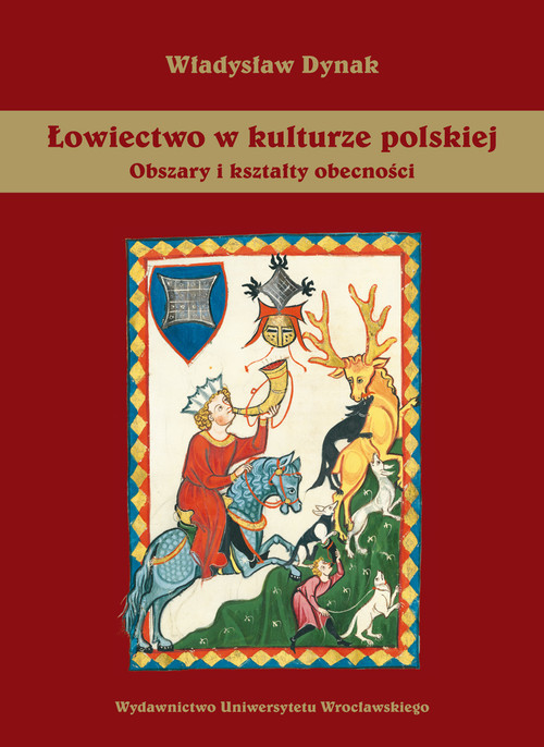 okładka Łowiectwo w kulturze polskiej Obszary i kształty obecności książka | Dynak Władysław