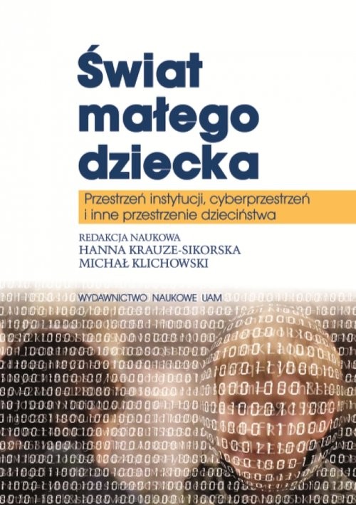 okładka Świat małego dziecka Przestrzeń instytucji, cyberprzestrzeń i inne przestrzenie dzieciństwa książka