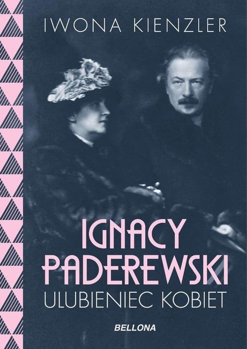 okładka Ignacy Paderewski - ulubieniec kobiet książka | Iwona Kienzler
