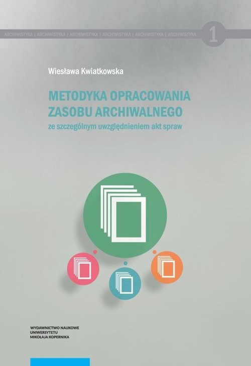 okładka Metodyka opracowania zasobu archiwalnego książka | Kwiatkowska Wiesława