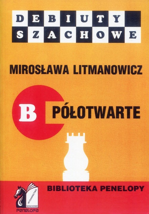 okładka Debiuty szachowe B półotwarte Jak rozpocząć partię szachową książka | Litmanowicz Mirosława