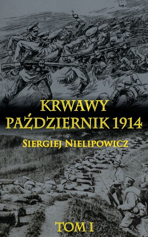 okładka Krwawy październik 1914 Tom 1 książka | Nielipowicz Siergiej
