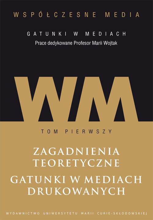okładka Współczesne media - gatunki w mediach Tom 1: Zagadnienia teoretyczne. Gatunki w mediach drukowanych. książka