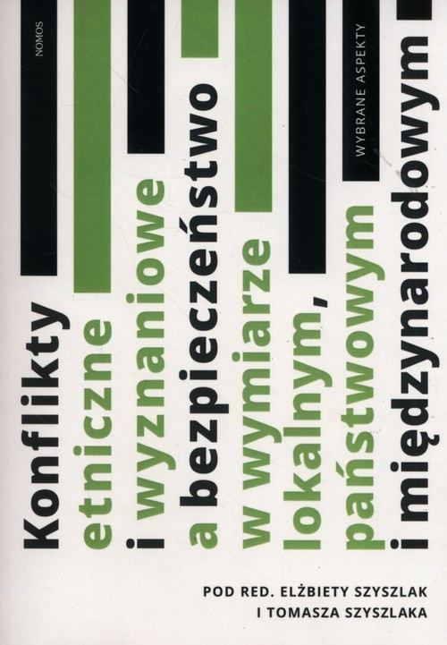 okładka Konflikty etniczne i wyznaniowe a bezpieczeństwo w wymiarze lokalnym, państwowym i międzynarodowym książka