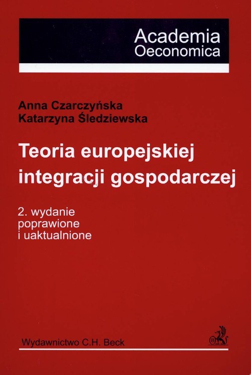 okładka Teoria europejskiej integracji gospodarczej książka | Anna Czarczyńska, Katarzyna Śledziewska