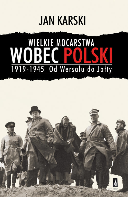 okładka Wielkie mocarstwa wobec Polski 1919-1945 Od Wersalu do Jałty książka | Jan Karski