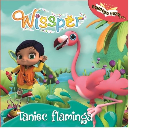 okładka Wissper Pewnego razu Tom 1 Taniec flaminga książka