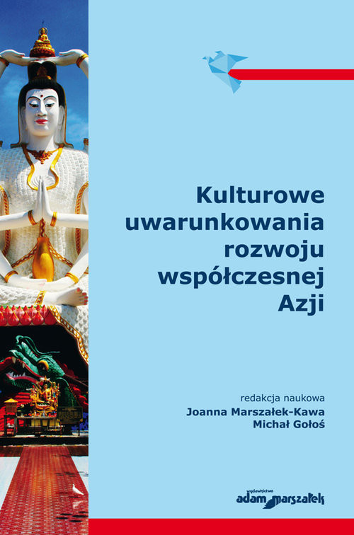 okładka Kulturowe uwarunkowania rozwoju współczesnej Azji książka | Joanna Marszałek-Kawa, Michał Gołoś