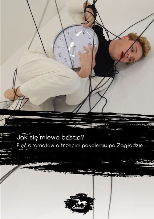 okładka Jak się miewa bestia? Pięć dramatów o trzecim pokoleniu po Zagładzie książka