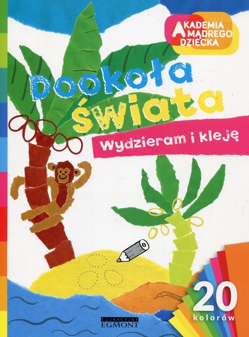 okładka Akademia mądrego dziecka Dookoła świata Wydzieram i kleję książka