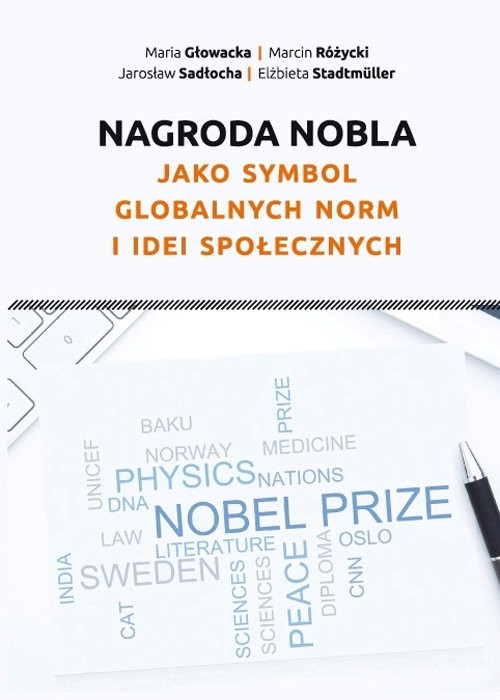 okładka Nagroda Nobla jako symbol globalnych norm i idei społecznych książka | Maria Głowacka, Marcin Różycki, Sadłocha Jarosław, Elżbieta Stadtmüller