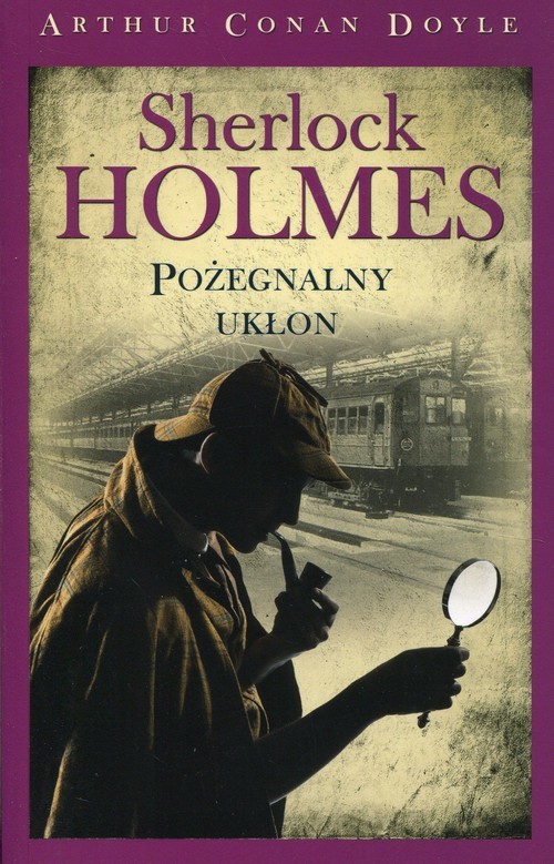okładka Sherlock Holmes Pożegnalny ukłon książka | Arthur Conan Doyle