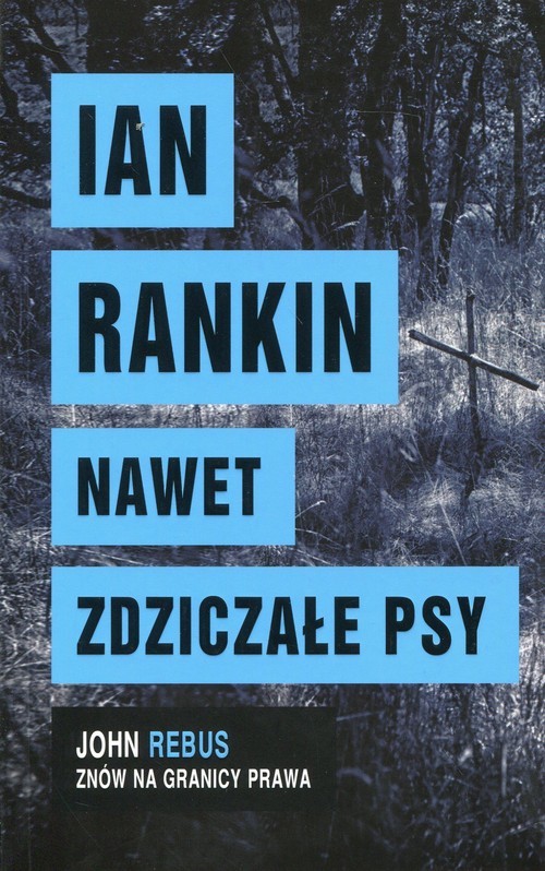 okładka Nawet zdziczałe psy książka | Ian Rankin